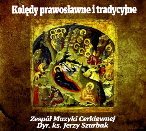 Zespół Muzyki Cerkiewnej pod dyr ks. Jerzego Szurbaka: Kolędy prawosławne i tradycyjne [CD]