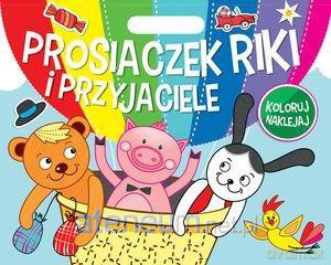 Koloruj Naklejaj. Prosiaczek Riki i przyjaciele [KSIĄŻKA]