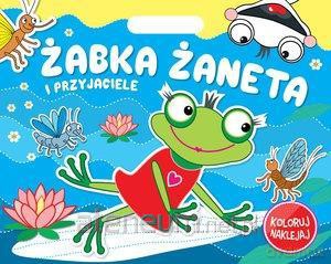 Koloruj Naklejaj. Żabka Żaneta i przyjaciele [KSIĄŻKA]