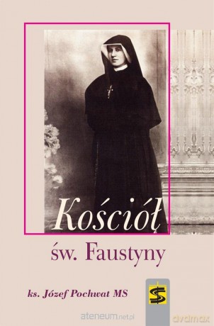 Kościół św. Faustyny - ks. Józef Pochwat [KSIĄŻKA]