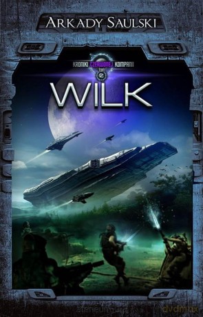 Kroniki Czerwonej Kompanii (Tom 2) Wilk - Arkady Saulski [KSIĄŻKA]