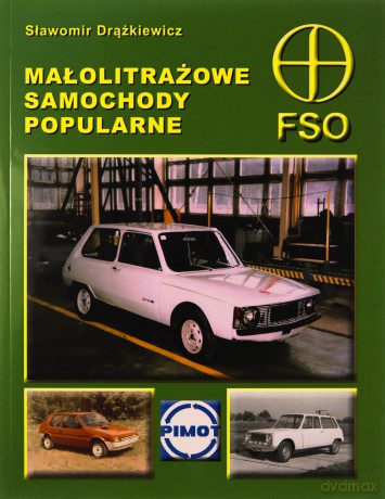 Małolitrażowe samochody popularne FSO - Sławomir Drążkiewicz [KSIĄŻKA]