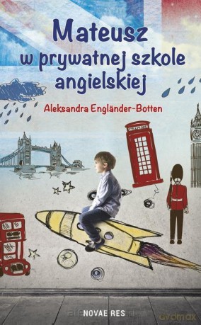 Mateusz w prywatnej szkole angielskiej - Aleksandra Englnder-Botten [KSIĄŻKA]