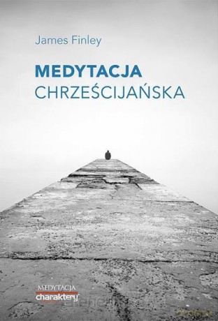 Medytacja chrześcijańska - James Finley [KSIĄŻKA]