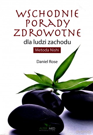 Metoda Nishi. Porady wschodu dla ludzi zachodu - Daniel Rose [KSIĄŻKA]