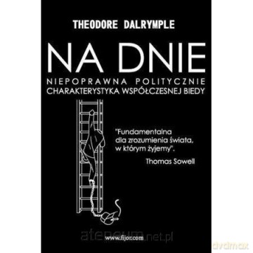 Na dnie - Theodore Dalrymple [KSIĄŻKA]