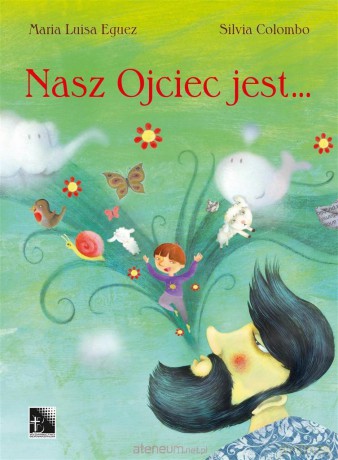Nasz Ojciec jest - Maria Luisa Eguez, Silvia Colombo [KSIĄŻKA]