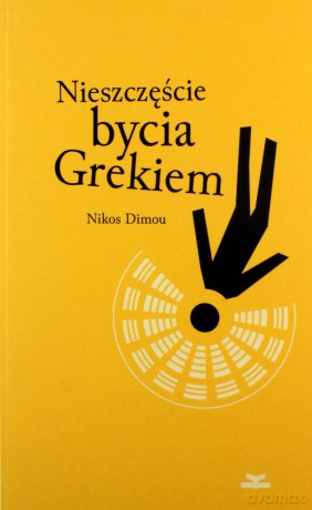 Nieszczęście bycia Grekiem - Nikos Dimou [KSIĄŻKA]