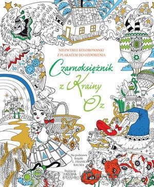 Niezwykłe kolorowanki. Czarnoksiężnik z Krainy Oz [KSIĄŻKA]