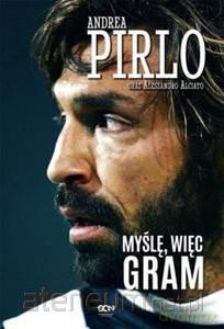 Pirlo. Myślę, więc gram - Andrea Pirlo [KSIĄŻKA]