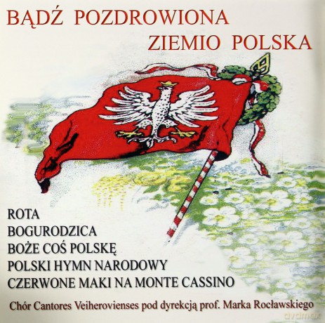 Bądź pozdrowiona Ziemio Polska [CD]