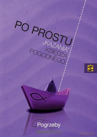 Po prostu kazania księdza Pogodnego. Pogrzeby [KSIĄŻKA]