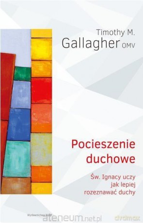 Pocieszenie duchowe - Timothy M. Gallagher [KSIĄŻKA]