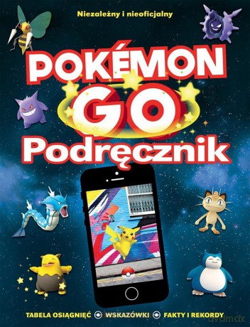 Pokmon GO Podręcznik - Anna Brett, Clive Gifford [KSIĄŻKA]