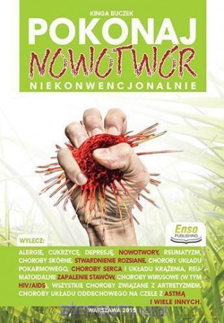 Pokonaj nowotwór niekonwencjonalnie - Kinga Buczek [KSIĄŻKA]