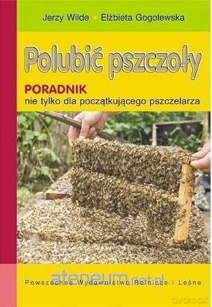 Polubić pszczoły - Jerzy Wilde, Elżbieta Gogolewska [KSIĄŻKA]