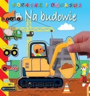 Popatrz i dopasuj. Na budowie [KSIĄŻKA]
