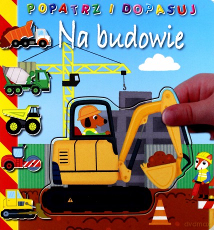 Popatrz i dopasuj. Na budowie [KSIĄŻKA]