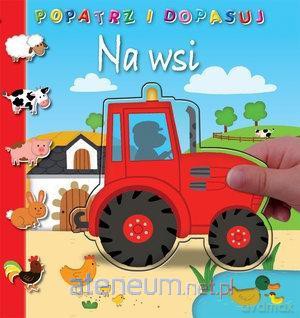 Popatrz i dopasuj. Na wsi [KSIĄŻKA]