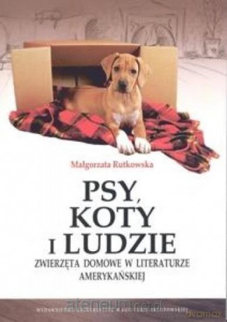 Psy, koty i ludzie - Małgorzata Rutkowska [KSIĄŻKA]
