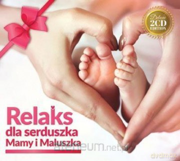 Relaks dla Serduszka Mamy i Maluszka [CD]