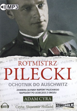 Rotmistrz Pilecki Ochotnik do Auschwitz - Adam Cyra [AUDIOBOOK]