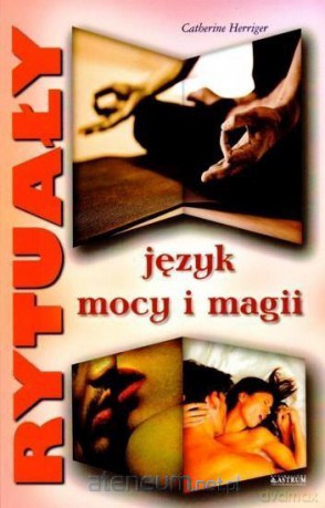 Rytuały. Język mocy i magii - Catherine Herriger [KSIĄŻKA]
