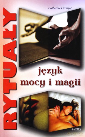Rytuały. Język mocy i magii - Catherine Herriger [KSIĄŻKA]