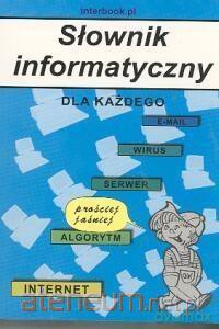 Słownik informatyczny dla każdego - Anna Korchut, Sławomir Żaboklicki [KSIĄŻKA]