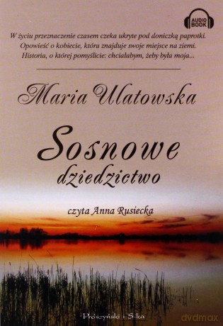 Sosnowe dziedzictwo - Maria Ulatowska [AUDIOBOOK]