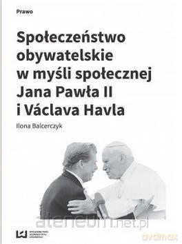 Społeczeństwo obywatelskie w myśli społecznej Jana Pawła II - Ilona Balcerczyk [KSIĄŻKA]
