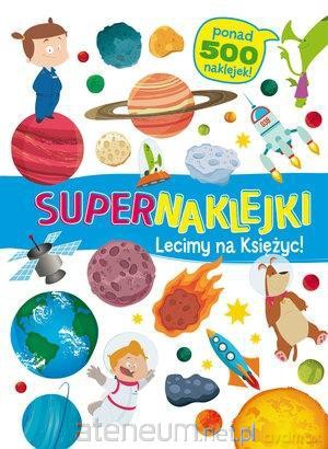 Supernaklejki. Lecimy na Księżyc! [KSIĄŻKA]