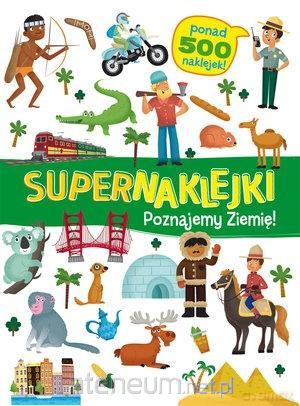 Supernaklejki. Poznajemy Ziemię! [KSIĄŻKA]