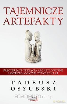 Tajemnicze artefakty - Tadeusz Oszubski [KSIĄŻKA]