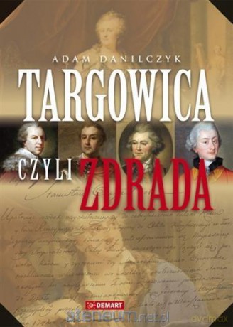 Targowica czyli zdrada - Adam Danilczyk [KSIĄŻKA]