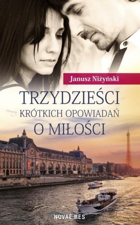 Trzydzieści krótkich opowiadań o miłości - Janusz Niżyński [KSIĄŻKA]
