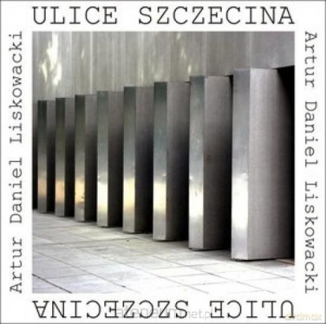 Ulice Szczecina - Artur Daniel Liskowacki [KSIĄŻKA]