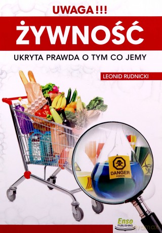 Uwaga!!! Żywność. Ukryta prawda o tym co jemy - Leonid Rudnicki [KSIĄŻKA]