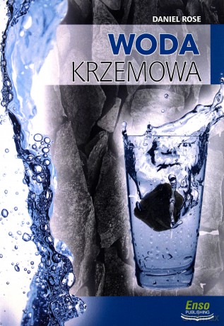 Woda krzemowa i szungit na straży zdrowia - Daniel Rose [KSIĄŻKA]