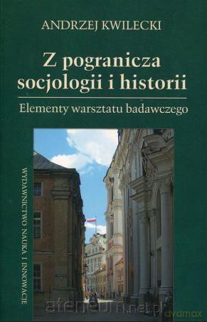 Z pogranicza socjologii i historii - Andrzej Kwilecki [KSIĄŻKA]