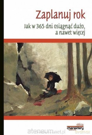Zaplanuj rok. Jak w 365 dni osiągnąć dużo [KSIĄŻKA]