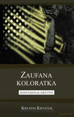 Zaufana koloratka. Konfesjonał krzywd - Kryspin Krystek [KSIĄŻKA]