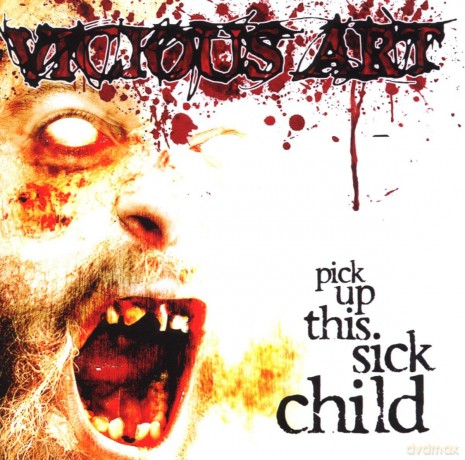 Vicious Art.: Pick Up This Sick Child [CD]