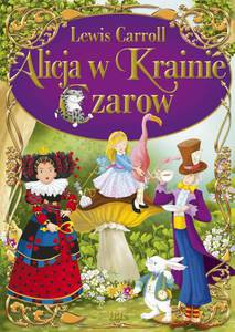 Alicja w Krainie Czarów - Lewis Carroll [KSIĄŻKA]