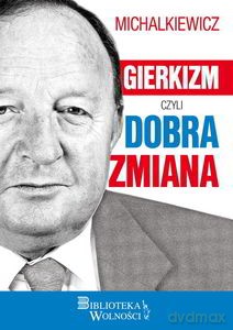 Gierkizm czyli dobra zmiana - Stanisław Michalkiewicz [KSIĄŻKA]