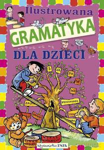 Ilustrowana gramatyka dla dzieci - Agnieszka Nożyńska-Demianiuk [KSIĄŻKA]