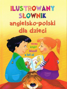 Ilustrowany słownik angielsko-polski dla dzieci [KSIĄŻKA]