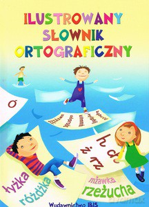 Ilustrowany słownik ortograficzny [KSIĄŻKA]