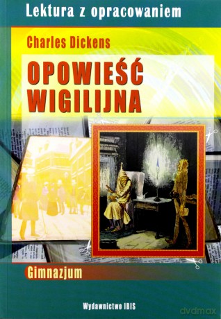 Lektura z opracowaniem. Opowieść wigilijna - Charles Dickens [KSIĄŻKA]