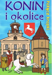 Połącz kropki. Konin i okolice [KSIĄŻKA]